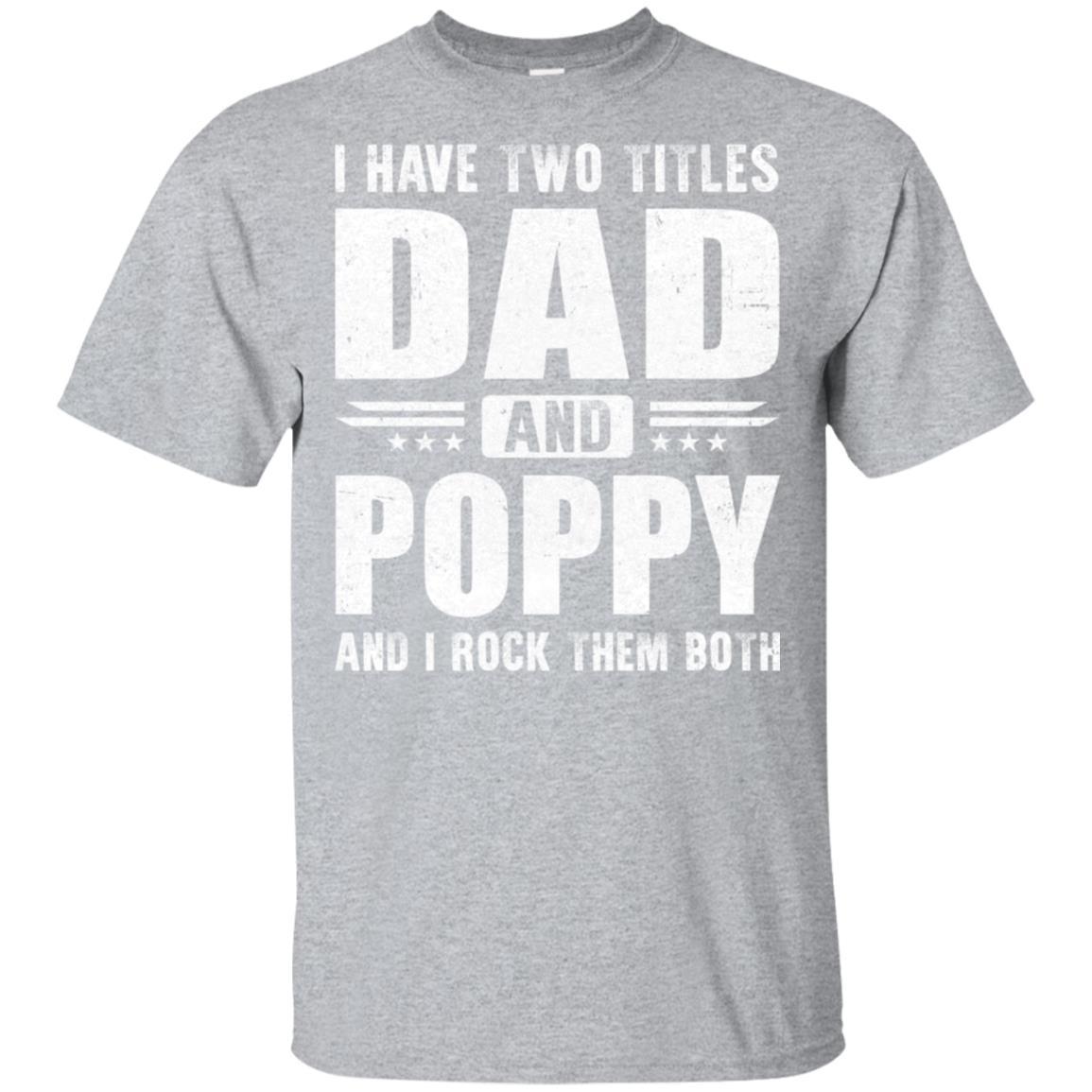 I Have Two Titles Dad And Poppy Fathers Day Gift Dad-T-Shirt & Hoodie-Classic T-Shirt-Sport Grey