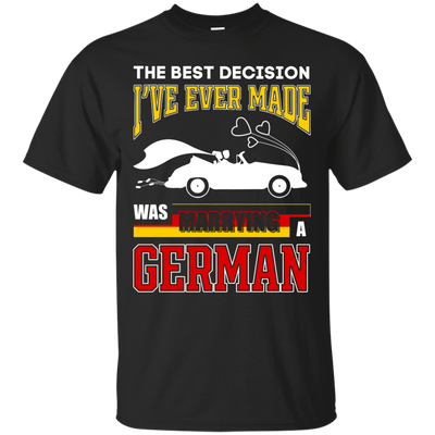 I've Ever Made Was Marrying A German-T-Shirt & Hoodie-Classic T-Shirt-Black