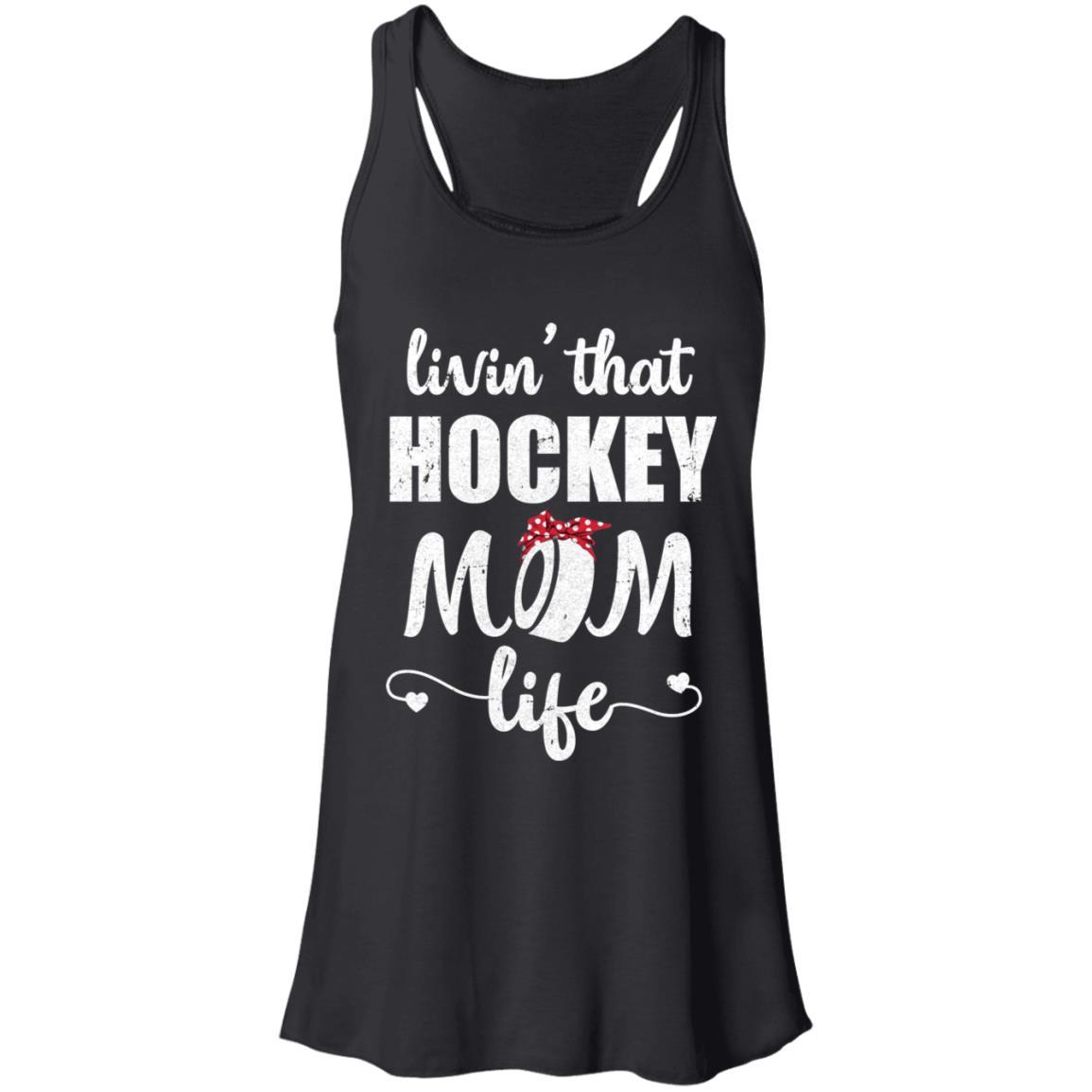 Living That Hockey Mom Life Mothers Day Gifts-T-Shirt & Tank Top-Women's Flowy Racerback Tank-Black