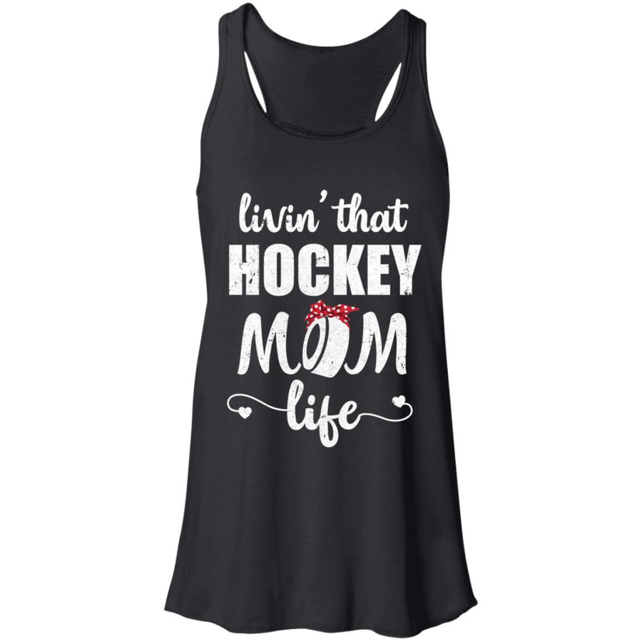 Living That Hockey Mom Life Mothers Day Gifts-T-Shirt & Tank Top-Women's Flowy Racerback Tank-Black