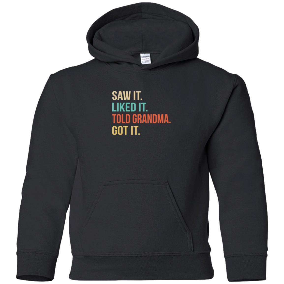 Funny Grandma Saw It Liked It Told Grandma Got It For Kids Youth-Youth Shirt-Youth Pullover Hoodie-Black