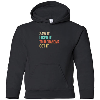 Funny Grandma Saw It Liked It Told Grandma Got It For Kids Youth-Youth Shirt-Youth Pullover Hoodie-Black