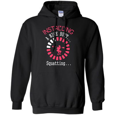Installing A Nice Butt... Squatting...-T-Shirt & Hoodie-Pullover Hoodie-Black