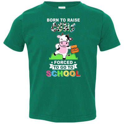Born To Raise Cow Forced To Go To School Youth-Youth Shirt-Toddler T-Shirt-Kelly