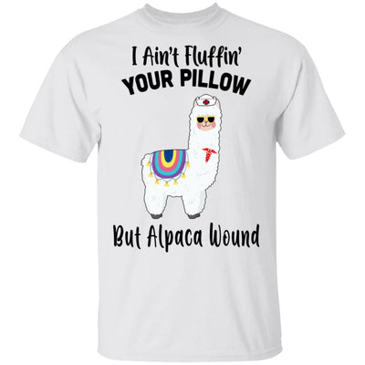 I Ain't Fluffin' Your Pillow But Alpaca Wound Nurse-T-Shirt & Tank Top-Classic T-Shirt-White