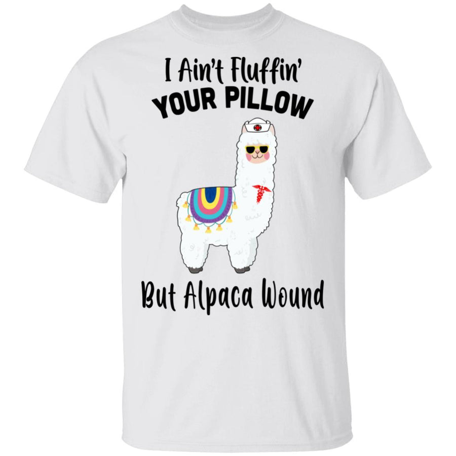I Ain't Fluffin' Your Pillow But Alpaca Wound Nurse-T-Shirt & Tank Top-Classic T-Shirt-White