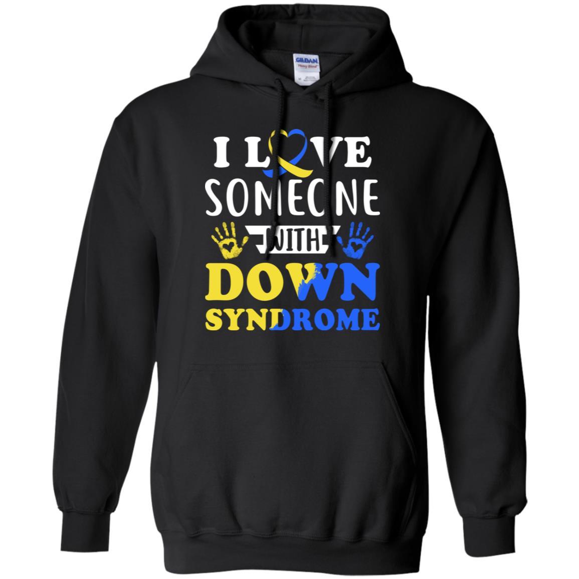 I Love Someone With Down Syndrome Mom Dad-T-Shirt & Hoodie-Pullover Hoodie-Black
