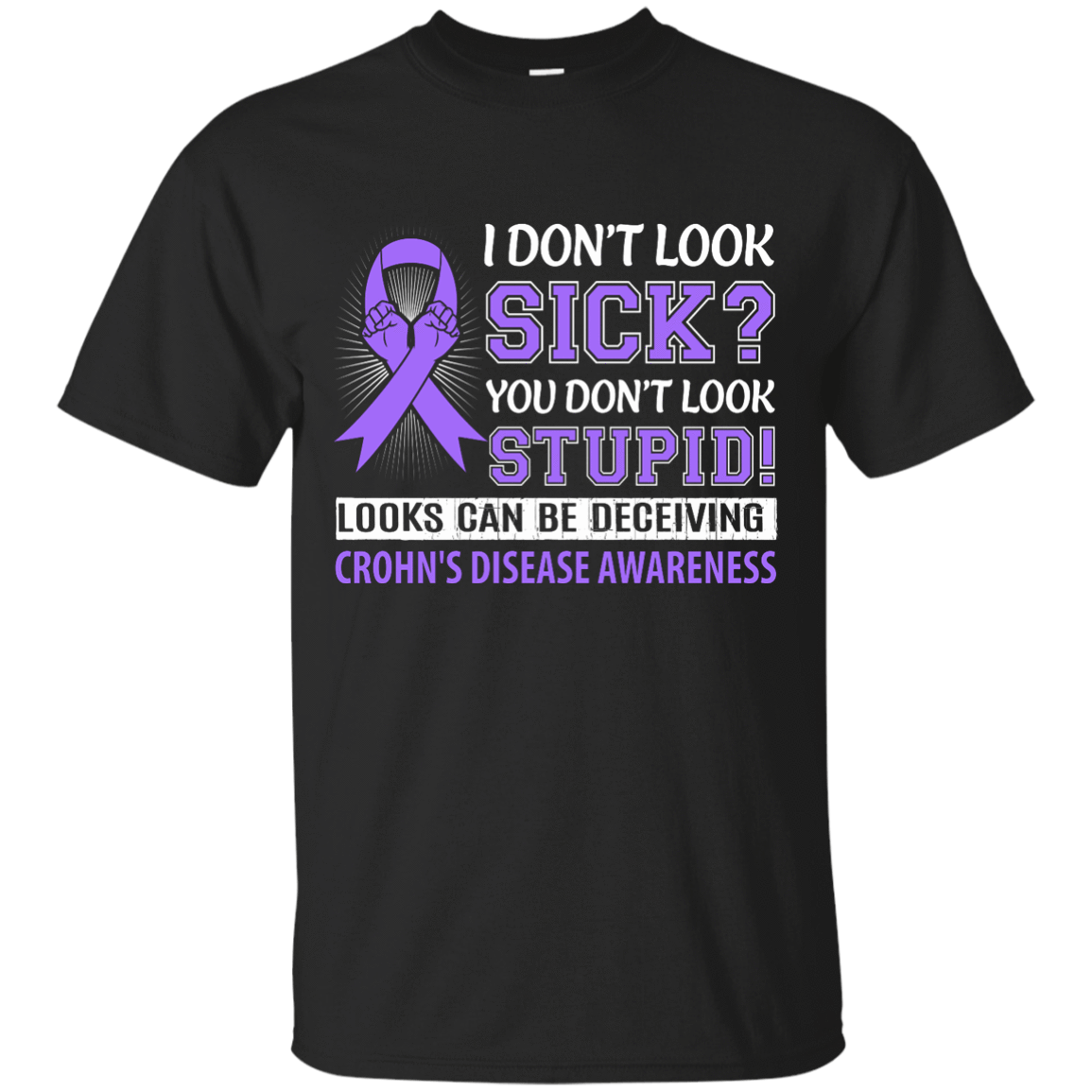 I Don't Look Sick Crohn's Awareness-T-Shirt & Hoodie-Classic T-Shirt-Black