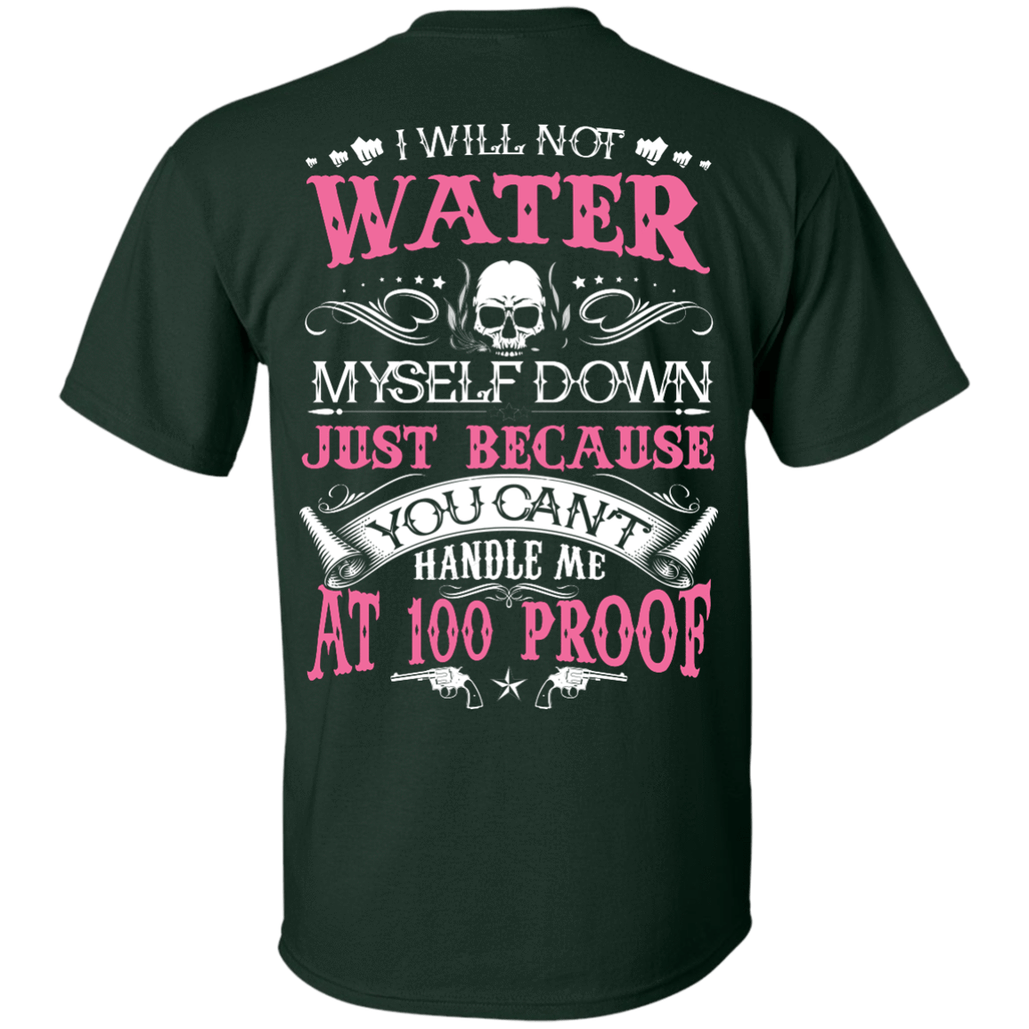 YOU CAN'T HANDLE ME AT 100 PROOF-T-Shirt & Hoodie-Classic T-Shirt-Forest Green