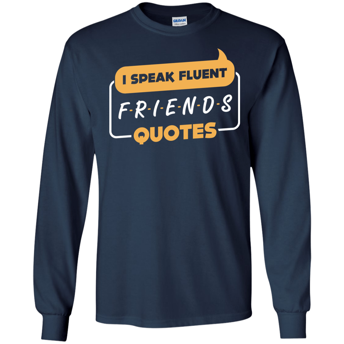 I Speak Fluent Friends Quotes-T-Shirt & Hoodie-Long Sleeve T-Shirt-Navy