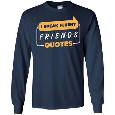 I Speak Fluent Friends Quotes-T-Shirt & Hoodie-Long Sleeve T-Shirt-Navy