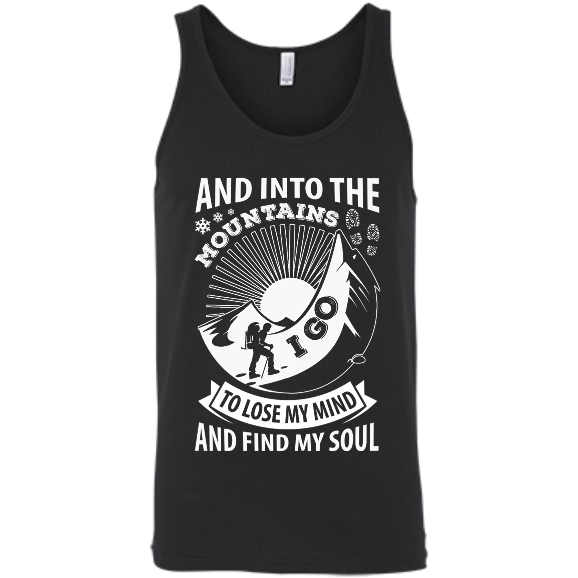 Into The Mountains I Go To Lose My Mind And Find My Soul-T-Shirt & Hoodie-Unisex Tank-Black