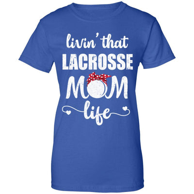Living That Lacrosse Mom Life Mothers Day Gifts-T-Shirt & Tank Top-Women's T-Shirt-Royal