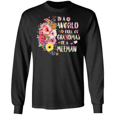 In A World Full Of Grandmas Be A Meemaw Gifts Floral Flower-T-Shirt & Hoodie-Long Sleeve T-Shirt-Black