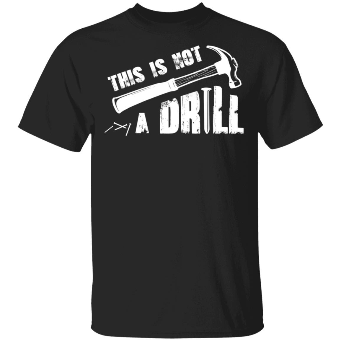 This Is Not A Drill Funny Hammer Tool Dad Husband Joke