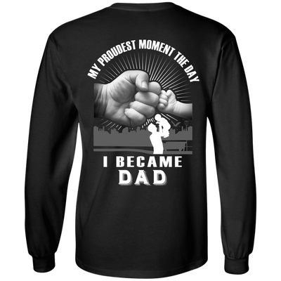 My Proudest Moment The Day I Became Dad-T-Shirt & Hoodie-Long Sleeve T-Shirt-Black