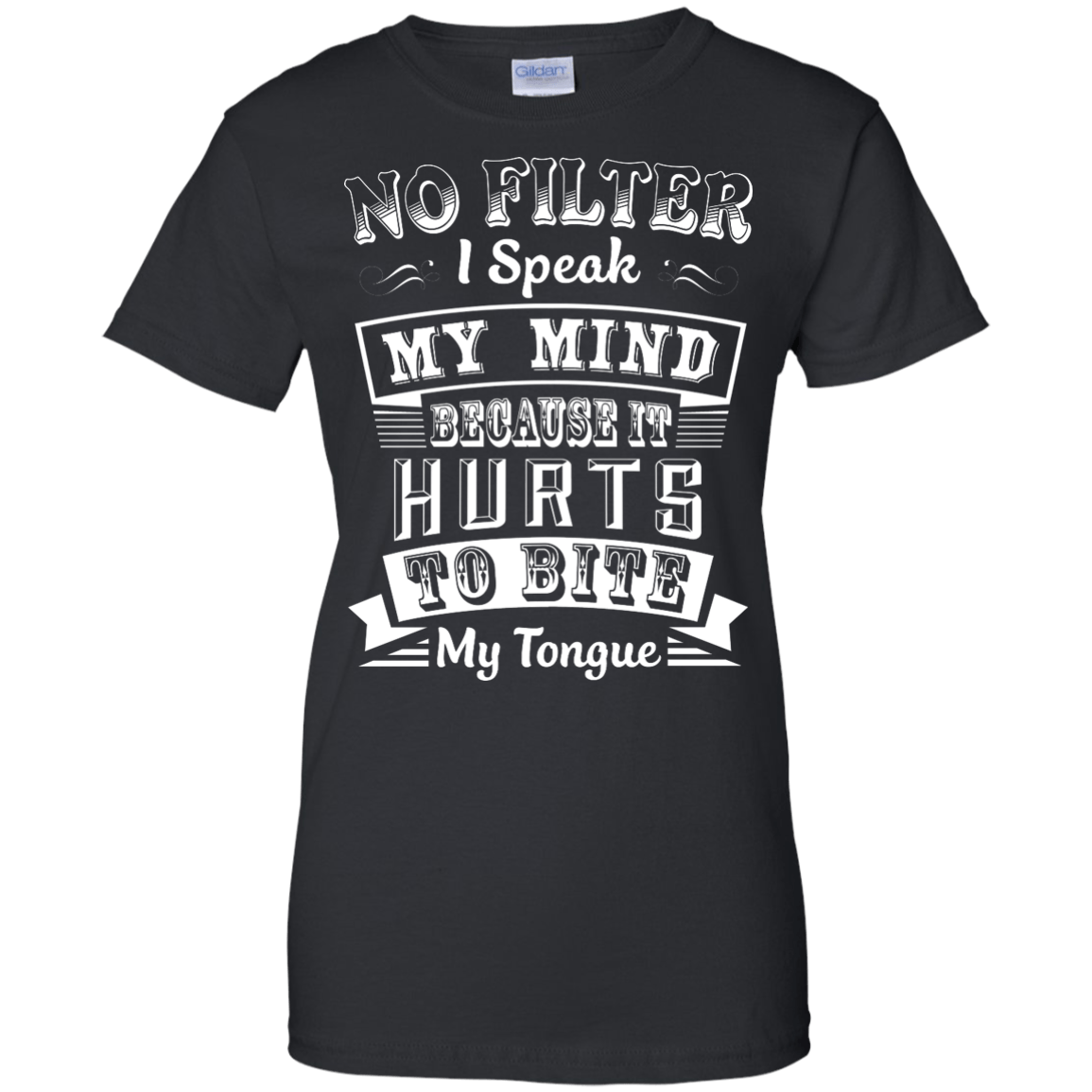 No Filter I Speak My Mind Because It Hurts To Bite My Tongue-T-Shirt & Hoodie-Women's T-Shirt-Black