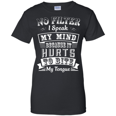 No Filter I Speak My Mind Because It Hurts To Bite My Tongue-T-Shirt & Hoodie-Women's T-Shirt-Black