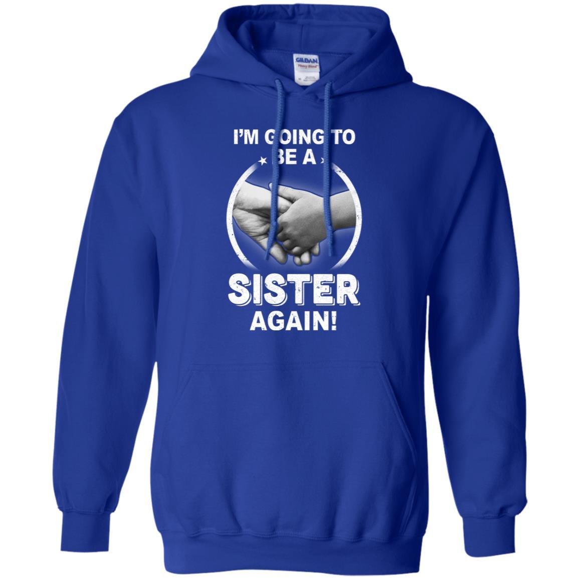 I'm Going To Be A Sister Again New Sister-T-Shirt & Hoodie-Pullover Hoodie-Royal