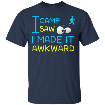 I Came I Saw I Made It Awkward-T-Shirt & Hoodie-Classic T-Shirt-Navy