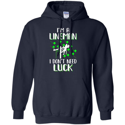 I'm A Lineman I Don't Need Luck Irish St Patrick's Day-T-Shirt & Hoodie-Pullover Hoodie-Navy