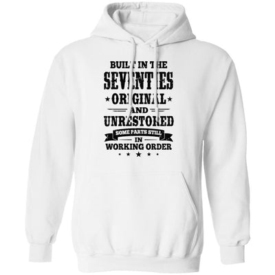 Built In The Seventies Original And Unrestored 1970s Birthday-T-Shirt & Hoodie-Pullover Hoodie-White