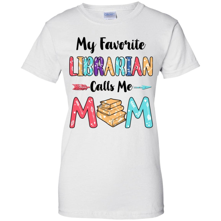 My Favorite Librarian Calls Me Mom Mothers Day Gift-T-Shirt & Hoodie-Women's T-Shirt-White