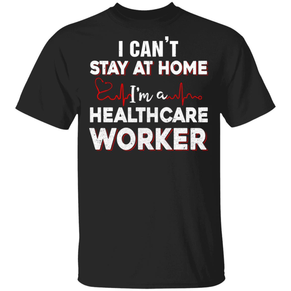 I Cant Stay At Home Im A Health Care Worker