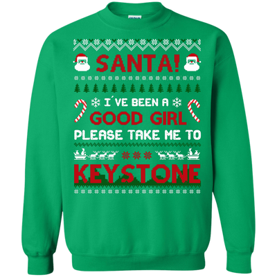 Santa I've Been A Good Girl Please Take Me To Keystone-T-Shirt & Hoodie-Crewneck Sweatshirt-Irish Green