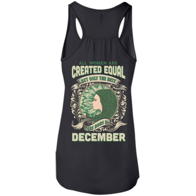 All Women Are Created Equal The Best Born In DECEMBER-T-Shirt & Hoodie-Women's Flowy Racerback Tank-Black