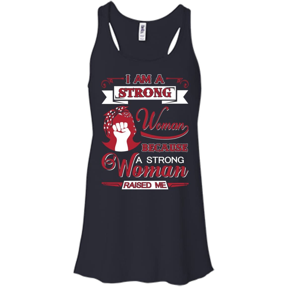 I Am A Strong Woman Because A Strong Woman Raised Me-T-Shirt & Hoodie-Women's Flowy Racerback Tank-Midnight