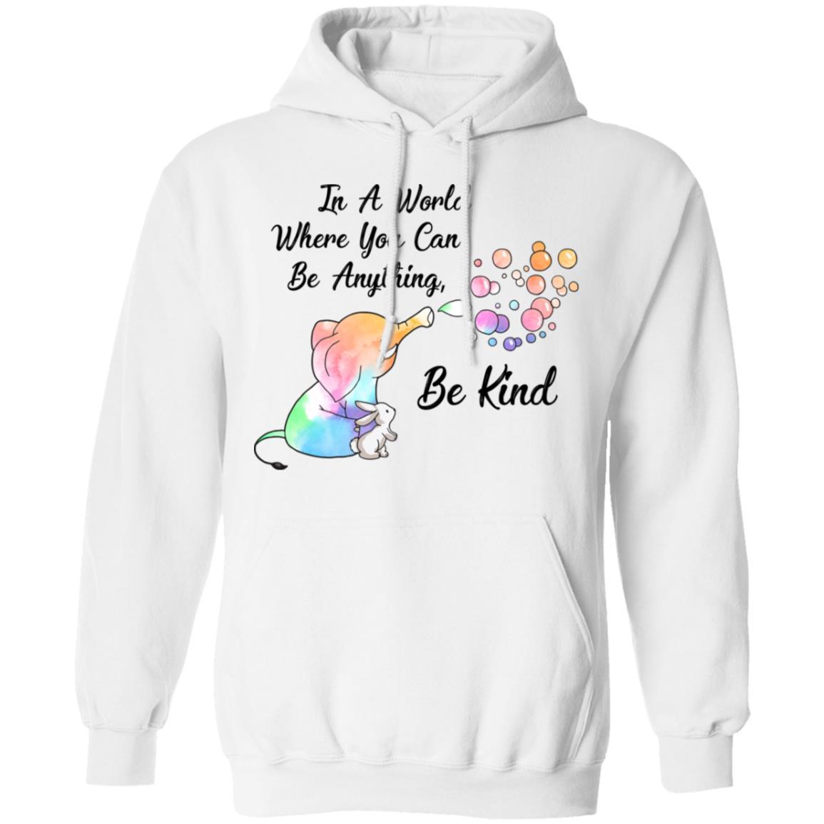 Elephant In A World Where You Can Be Anything Be Kind-T-Shirt & Hoodie-Pullover Hoodie-White