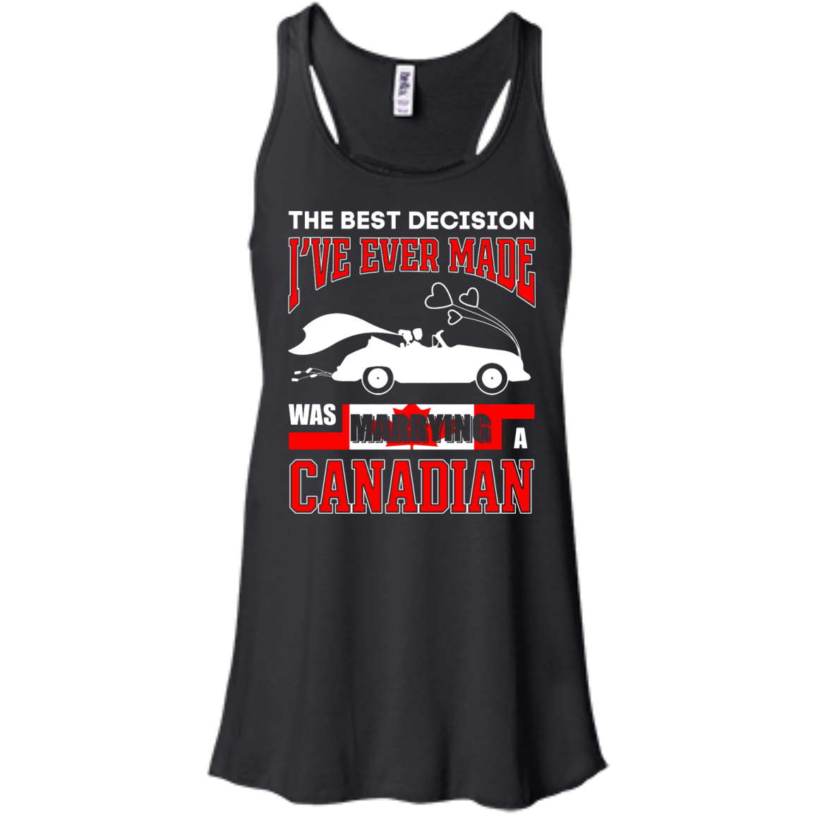 I've Ever Made Was Marrying A Canadian-T-Shirt & Hoodie-Women's Flowy Racerback Tank-Black