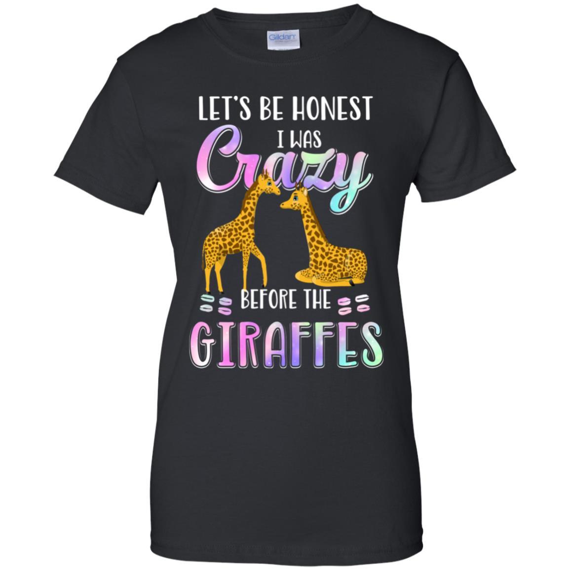 Let's Be Honest I Was Crazy Before The Giraffes-T-Shirt & Tank Top-Women's T-Shirt-Black
