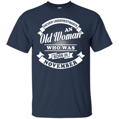 Never Underestimate An Old Woman Who Was Born In November-T-Shirt & Hoodie-Classic T-Shirt-Navy