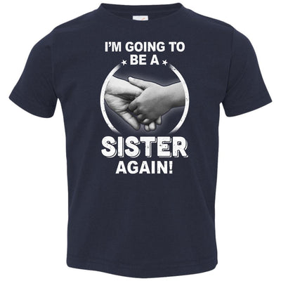 I'm Going To Be A Sister Again New Sister Youth-Youth Shirt-Toddler T-Shirt-Navy