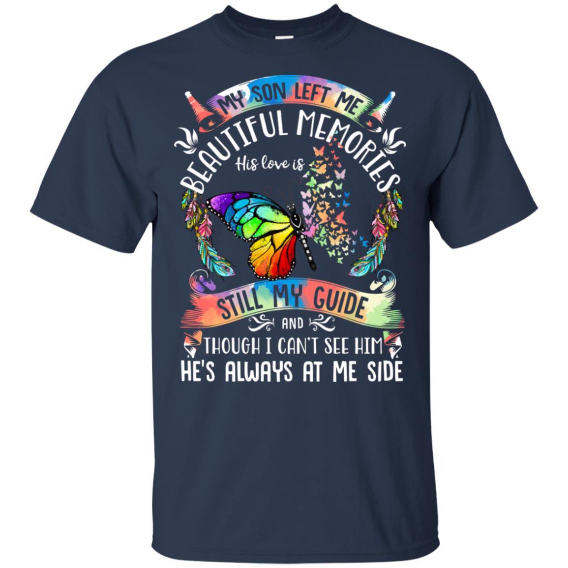 My Son Left Me Beautiful Memories His Love Is Still My Guide-T-Shirt & Hoodie-Classic T-Shirt-Navy