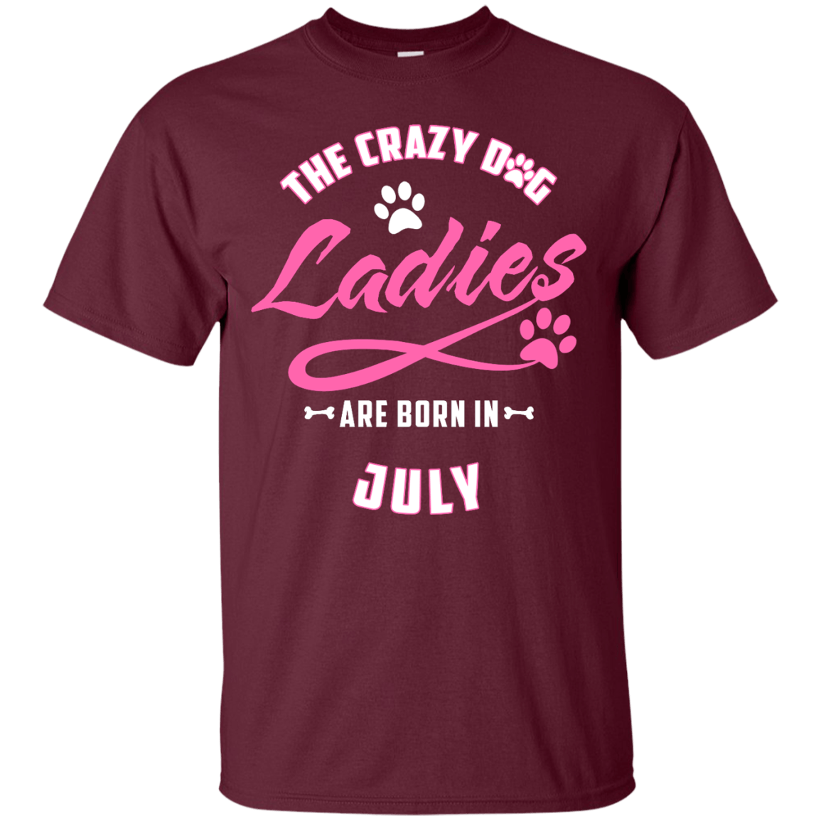 The Crazy Dog Ladies Are Born In July-T-Shirt & Hoodie-Classic T-Shirt-Maroon