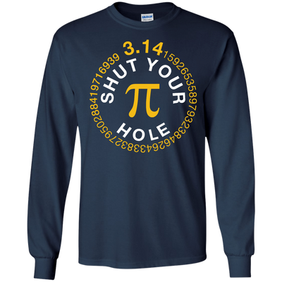 Shut Your Pi Hole Math 3.14-T-Shirt & Hoodie-Long Sleeve T-Shirt-Navy
