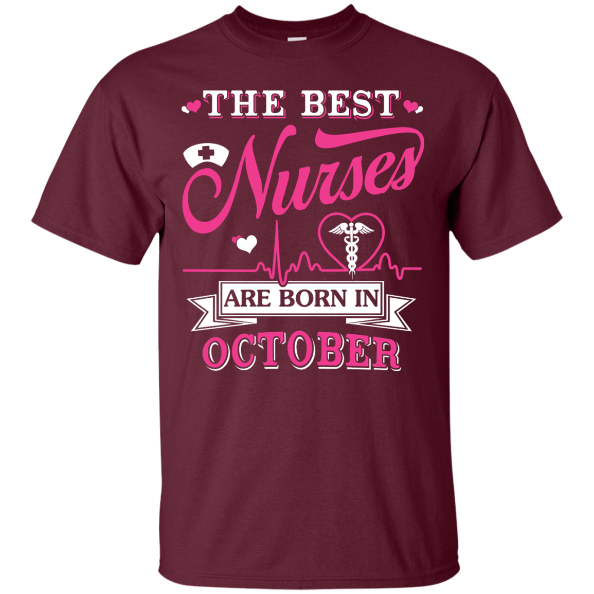 The Best Nurses Are Born In October-T-Shirt & Hoodie-Classic T-Shirt-Maroon