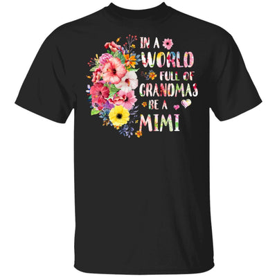 In A World Full Of Grandmas Be A Mimi Gifts Floral Flower-T-Shirt & Hoodie-Classic T-Shirt-Black