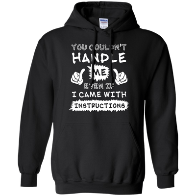 You Couldn't Handle Me Even If I Came With Instructions-T-Shirt & Hoodie-Pullover Hoodie-Black