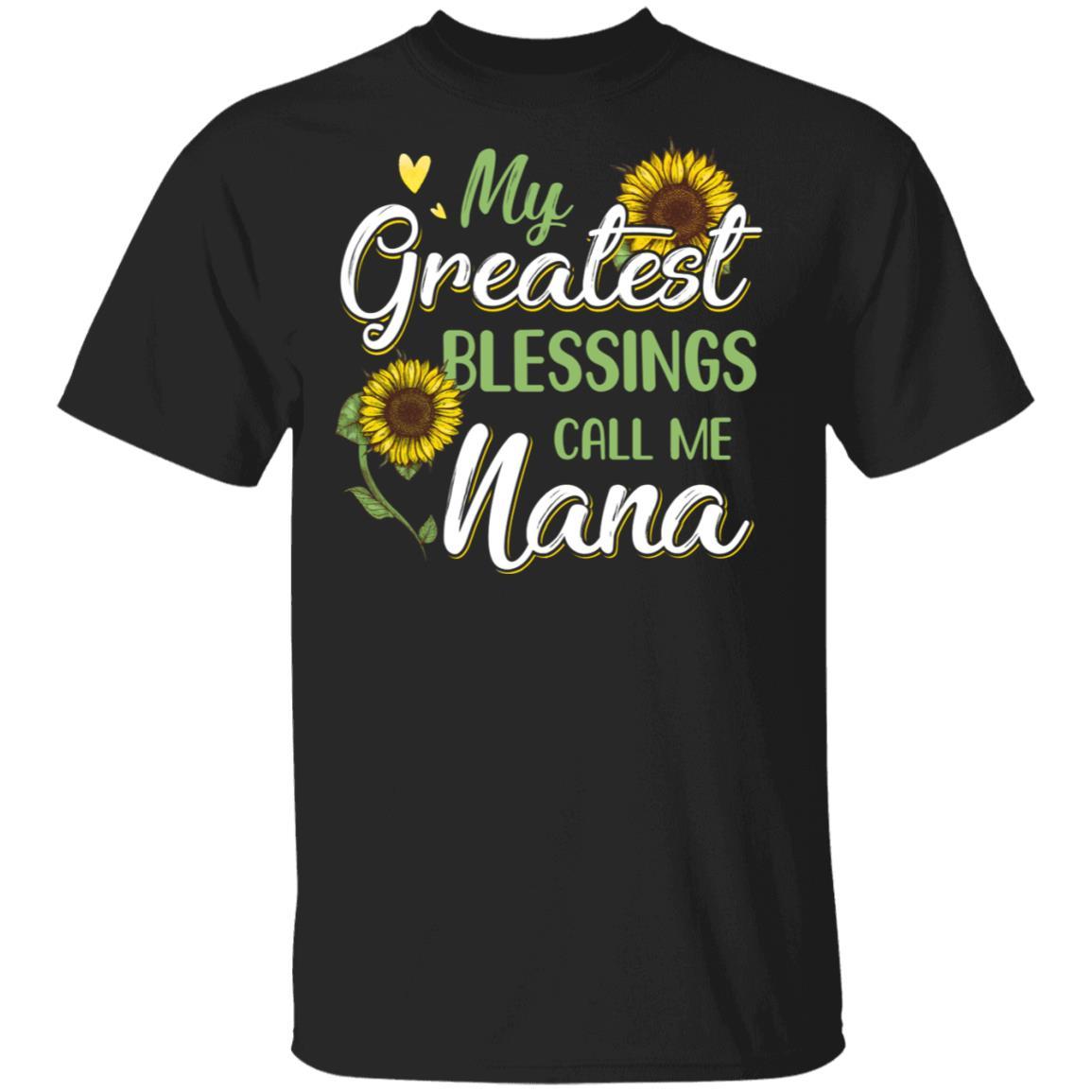 My Greatest Blessings Call Me Nana Sunflower Gifts-T-Shirt & Hoodie-Classic T-Shirt-Black