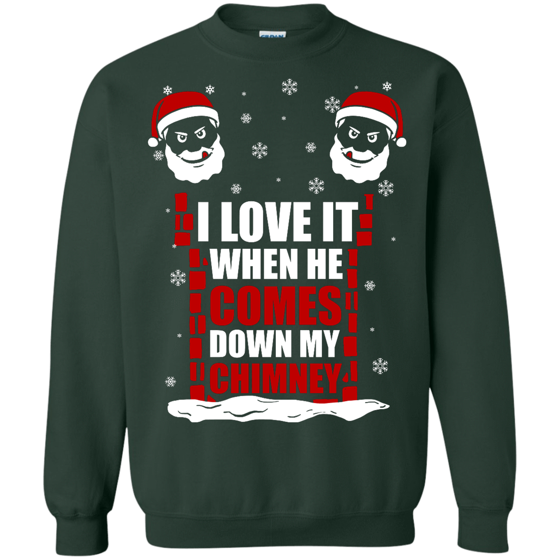 I Love It When He Comes Down My Chimney-T-Shirt & Hoodie-Crewneck Sweatshirt-Forest Green