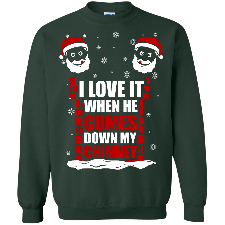 I Love It When He Comes Down My Chimney-T-Shirt & Hoodie-Crewneck Sweatshirt-Forest Green
