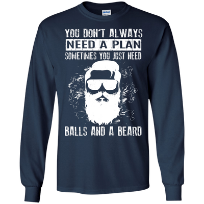 You Just Need Balls And A Beard-T-Shirt & Hoodie-Long Sleeve T-Shirt-Navy