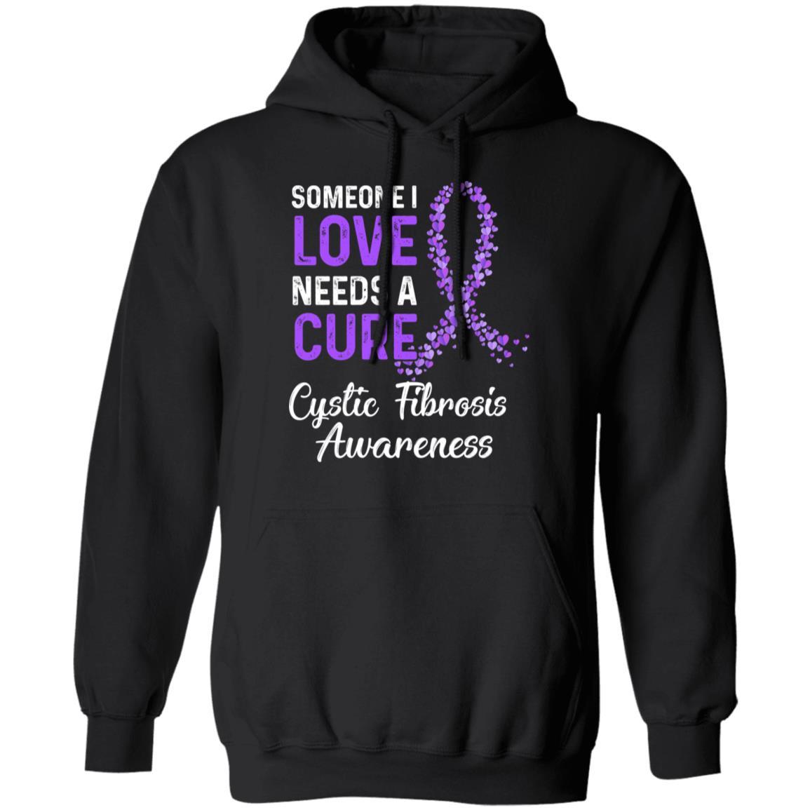 Someone I Love Needs Cure Cystic Fibrosis Awareness Warrior-T-Shirt & Hoodie-Pullover Hoodie-Black