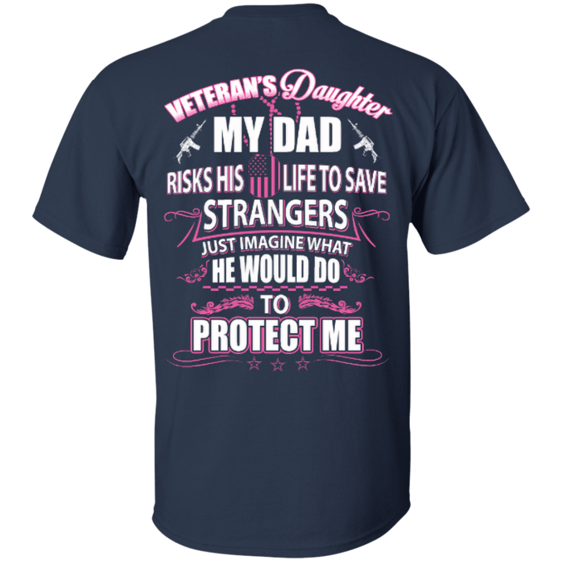 Veteran's Daughter My Dad Risks His Life To Save Strangers-T-Shirt & Hoodie-Classic T-Shirt-Navy