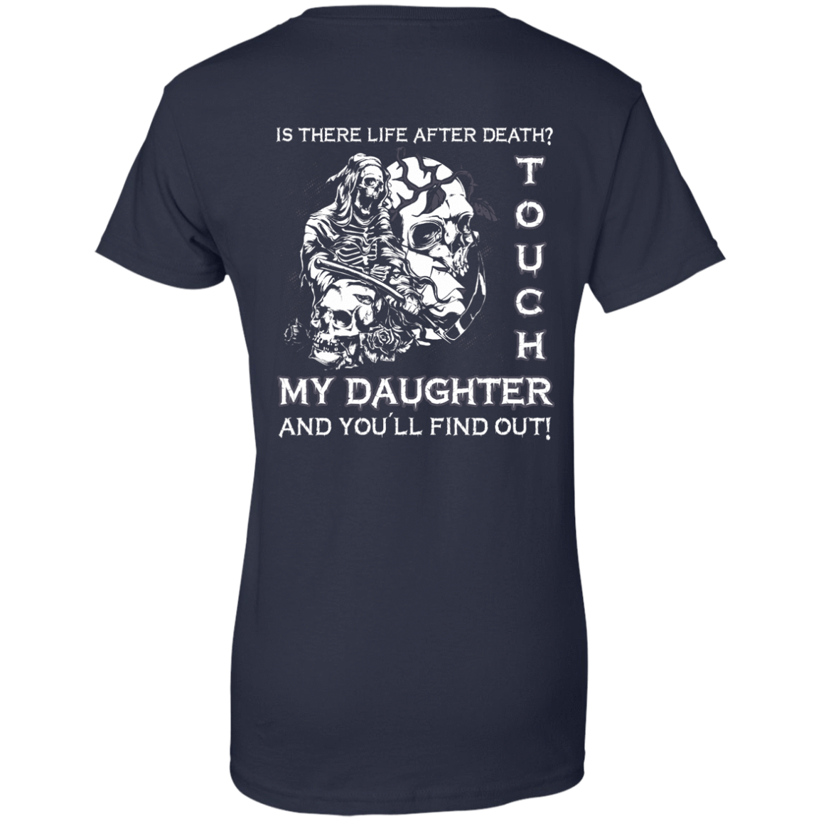 Is There Life After Death Touch My Daughter And You'll Find Out-T-Shirt & Hoodie-Women's T-Shirt-Navy