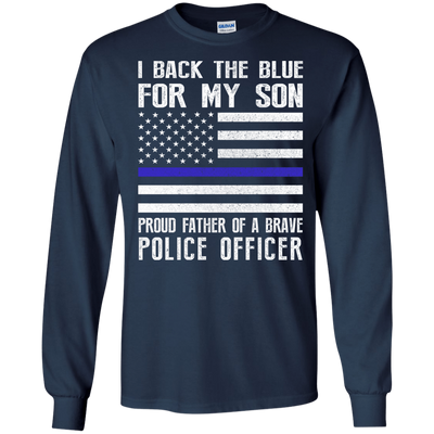 I Back The Blue for My Son Police Thin Blue Line For Dad-T-Shirt & Hoodie-Long Sleeve T-Shirt-Navy